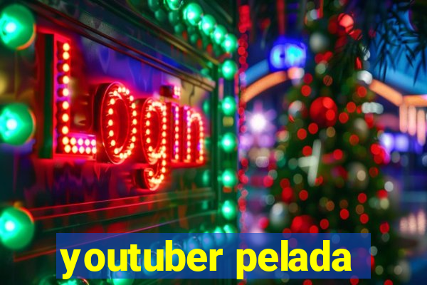 youtuber pelada